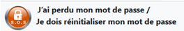 J'ai perdu mon mot de passe / je dois réinitialiser mon mot de passe
